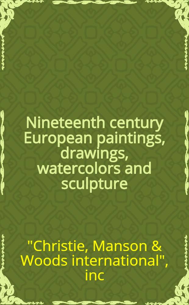 Nineteenth century European paintings, drawings, watercolors and sculpture : The properties of Robert T. Beattie et al. : A cat. of publ. auction, New York, Oct. 26, 1988 = Европейские картины, рисунки, акварели и скульптура 19 века.