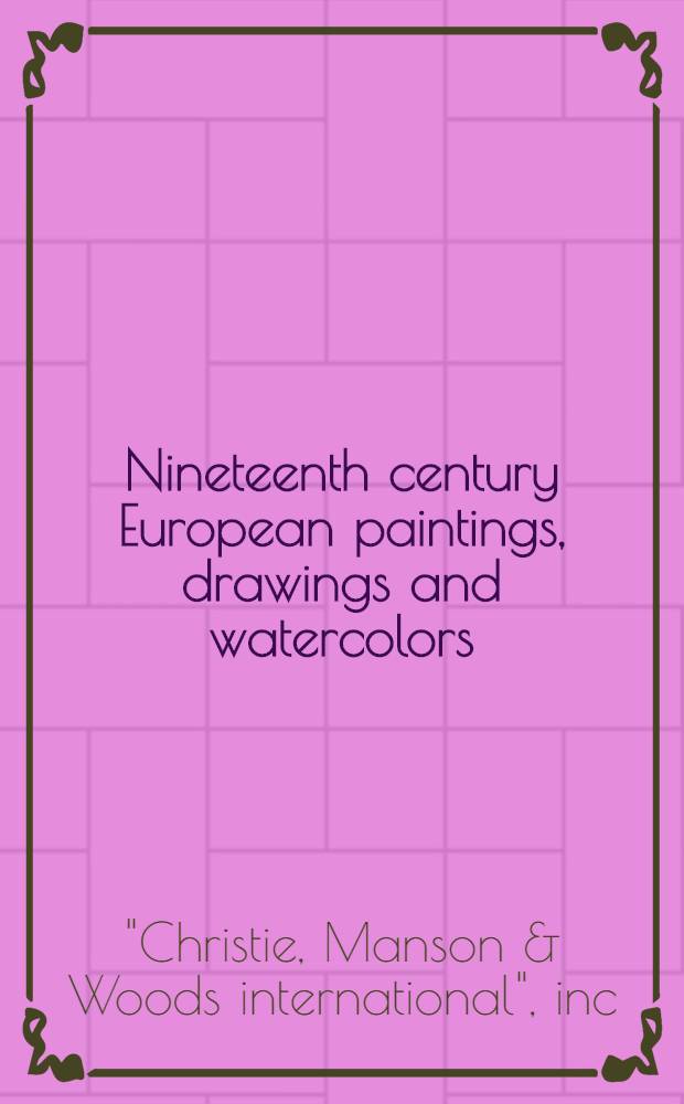Nineteenth century European paintings, drawings and watercolors : A cat. of publ. auction, New York, Oct. 25, 1988 = Христи. Картины, рисунки и акварели 19в.