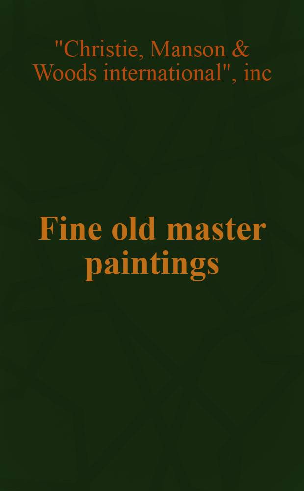 Fine old master paintings : The properties of Art inst. of Chicago etc. : A cat. of publ. auction, New York, Oct. 20, 1988 = Христи. Прекрасные картины старых мастеров.