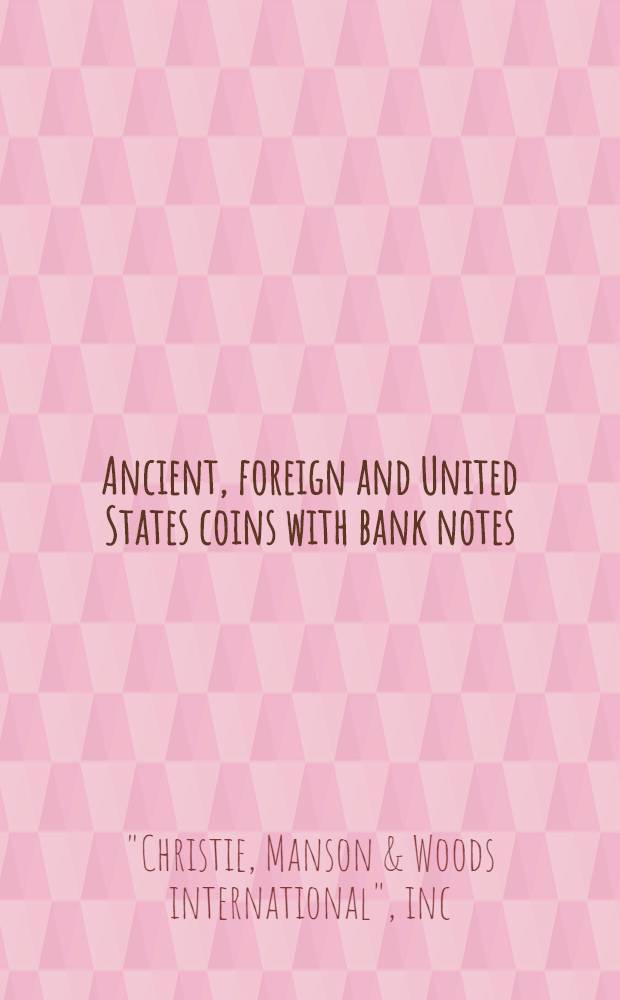 Ancient, foreign and United States coins with bank notes : A cat. of publ. auction, New York, Sept. 7, 1989