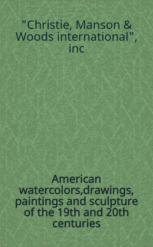 American watercolors,drawings, paintings and sculpture of the 19th and 20th centuries : The properties of the Violette de Mazia coll. to be sold for the benefit of the Barnes found., Merion, Pennsylvania etc. : A cat. of publ. auction, New York, Sept. 28, 1989 = Кристи. Американские акварели, рисунки, картины и скульптура, 19-20в.