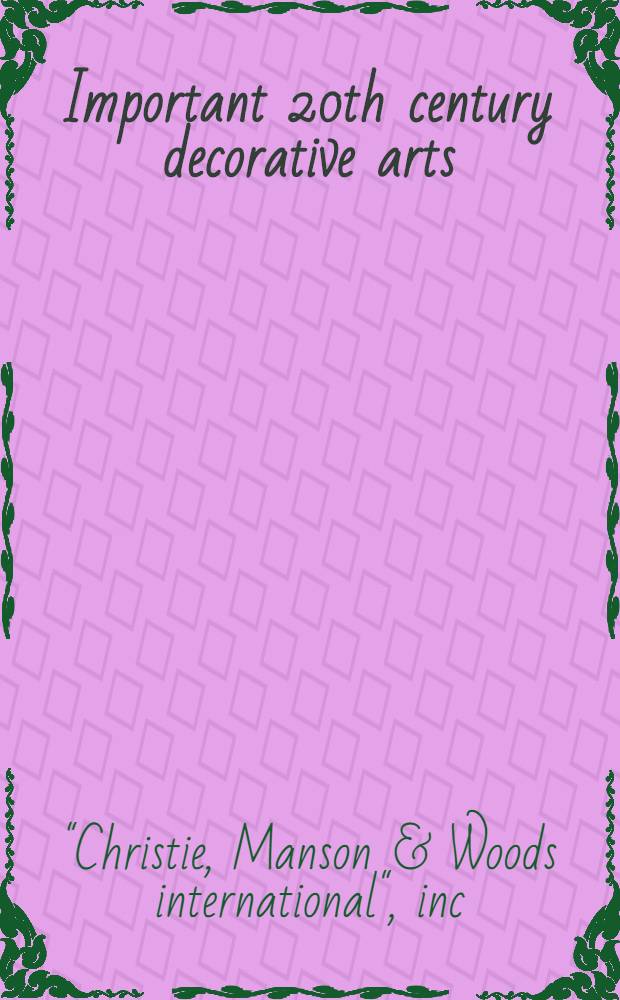 Important 20th century decorative arts : The properties of a gentleman, California et al. : A cat. of publ. auction, New York, Dec. 8-9, 1989 = Кристи. Известные декоративные искусства 20в..