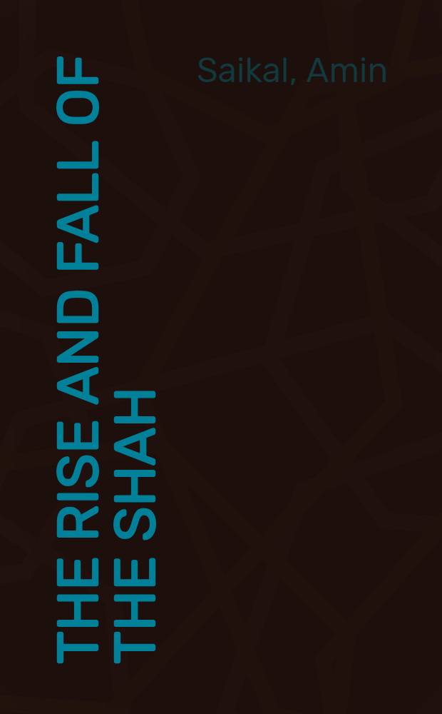 The rise and fall of the shah = Подъем и падение шаха.