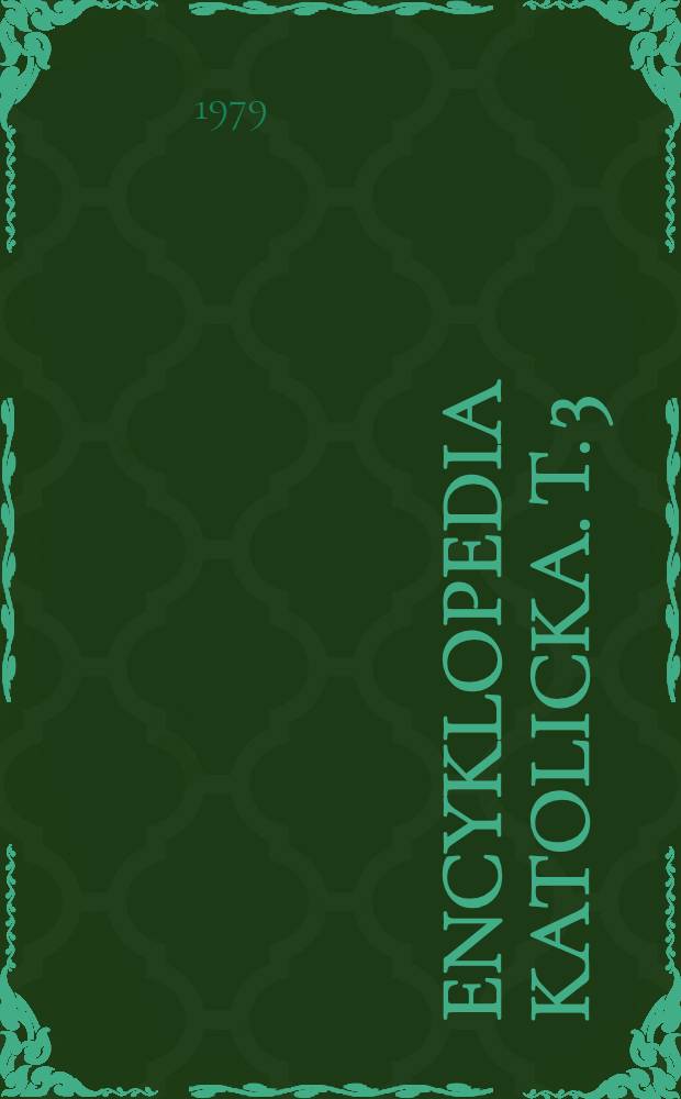 Encyklopedia katolicka. T. 3 : Cenzor - Dobszewicz