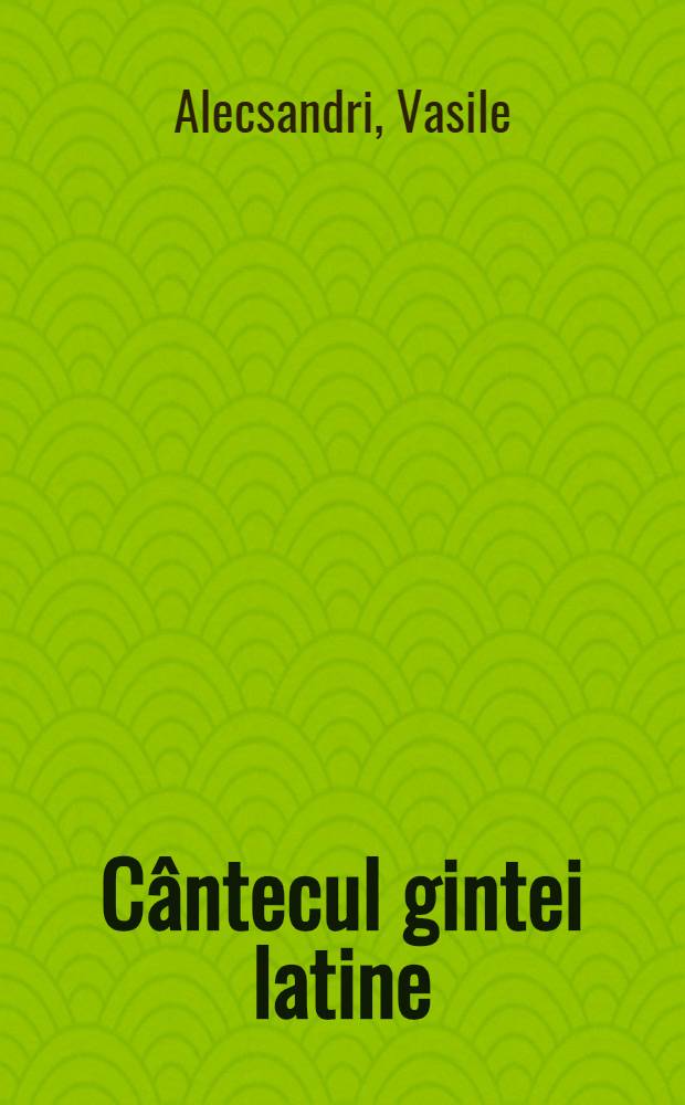 C&acirc;ntecul gintei latine