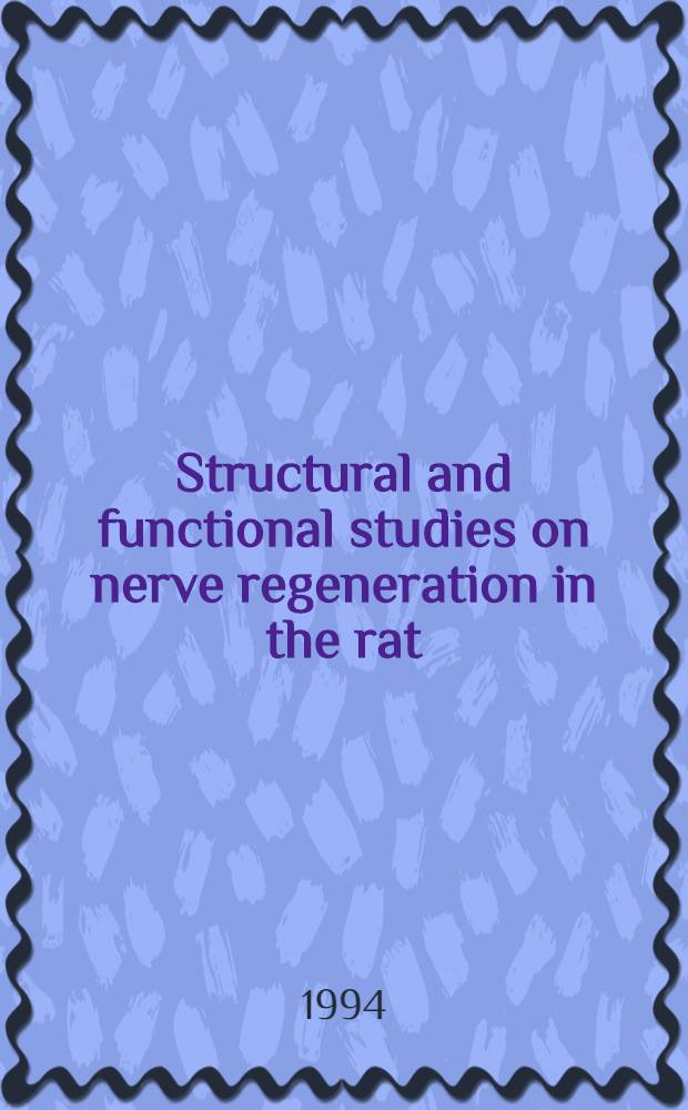 Structural and functional studies on nerve regeneration in the rat : Akad. avh = Структурные и функциональные исследования регенерации нерва у крыс.. Дис..