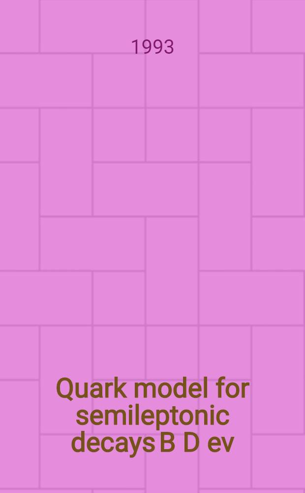 Quark model for semileptonic decays B D ev