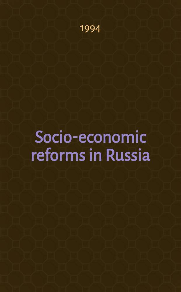 Socio-economic reforms in Russia : Present situation a. new approaches : (Joint rep.)