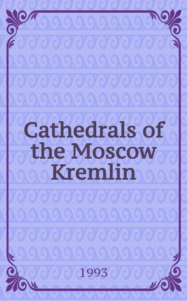 Cathedrals of the Moscow Kremlin : A guide