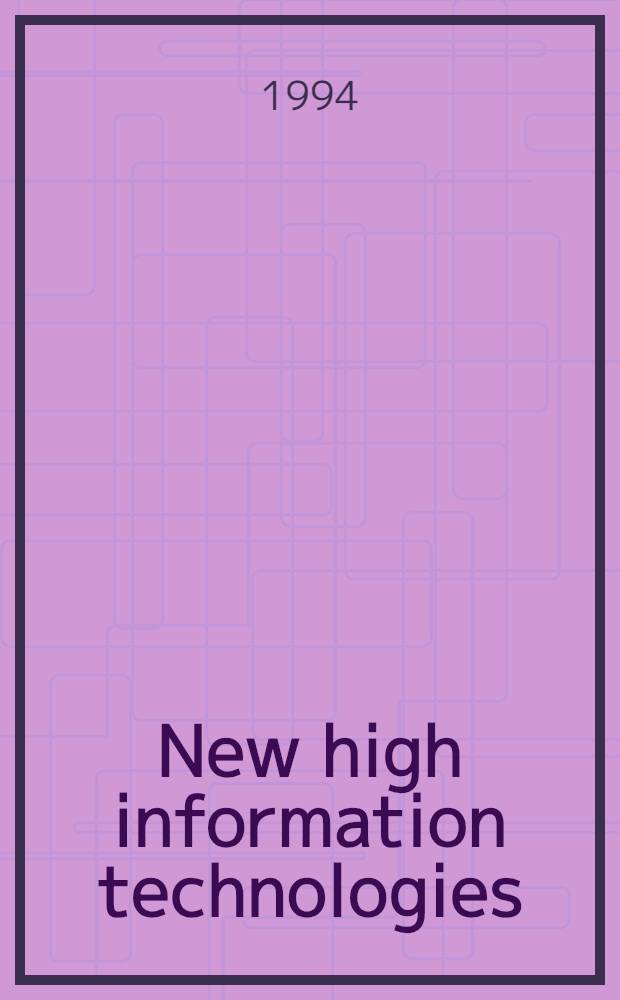 New high information technologies: research a. developments - joint projects = Новые информационные технологии: совместные исследования и проекты : The 1st Russ.-Tur. seminar, Jan. 24-28, 1994, ICSTI, Moscow, Russia