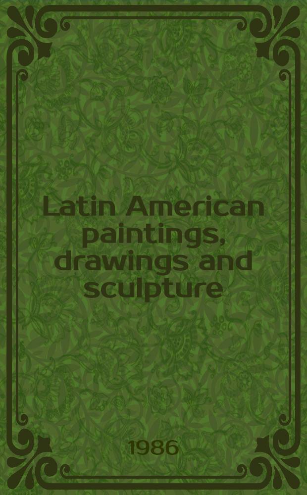 Latin American paintings, drawings and sculpture : The estate of Keith H. Baker et al. : A cat. of publ. auction, New York, Nov. 25, 1986 = Христи. Латиноамериканские картины, рисунки и скульптура.
