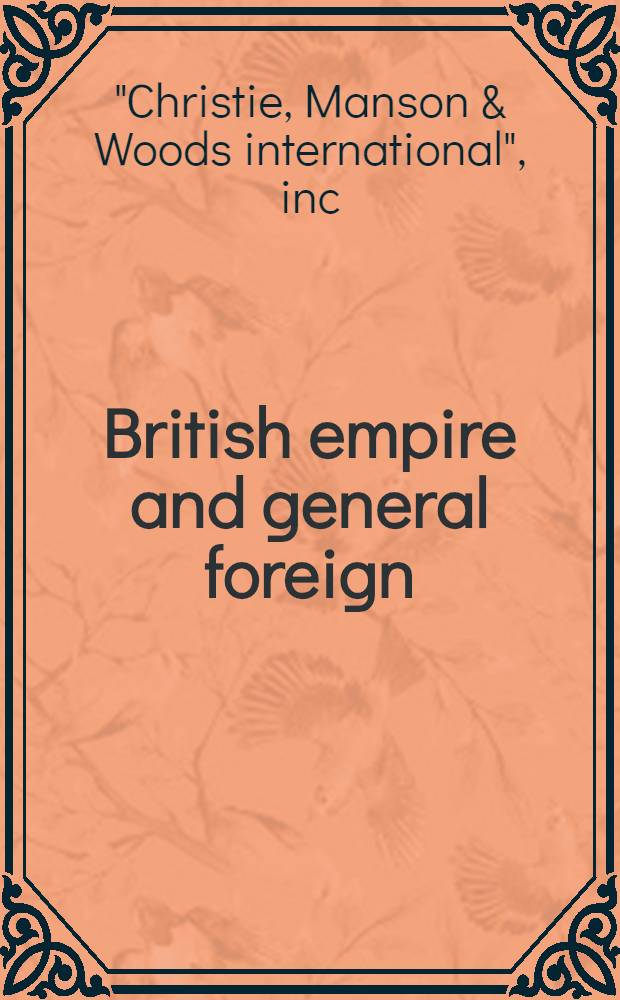 British empire and general foreign : Including the Silas Chapman, jr. collection a. properties from various owners : A cat. of publ. auction, New York, Mar. 29, 1985 = Кристи.Великая Британия и основные зарубежные страны.