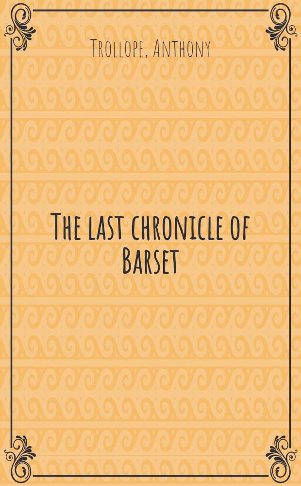 The last chronicle of Barset : A novel
