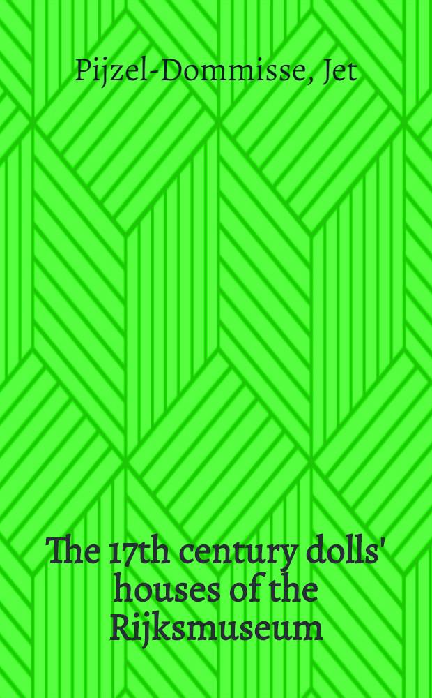 The 17th century dolls' houses of the Rijksmuseum = Кукольные дома 17в. из гос.музея.