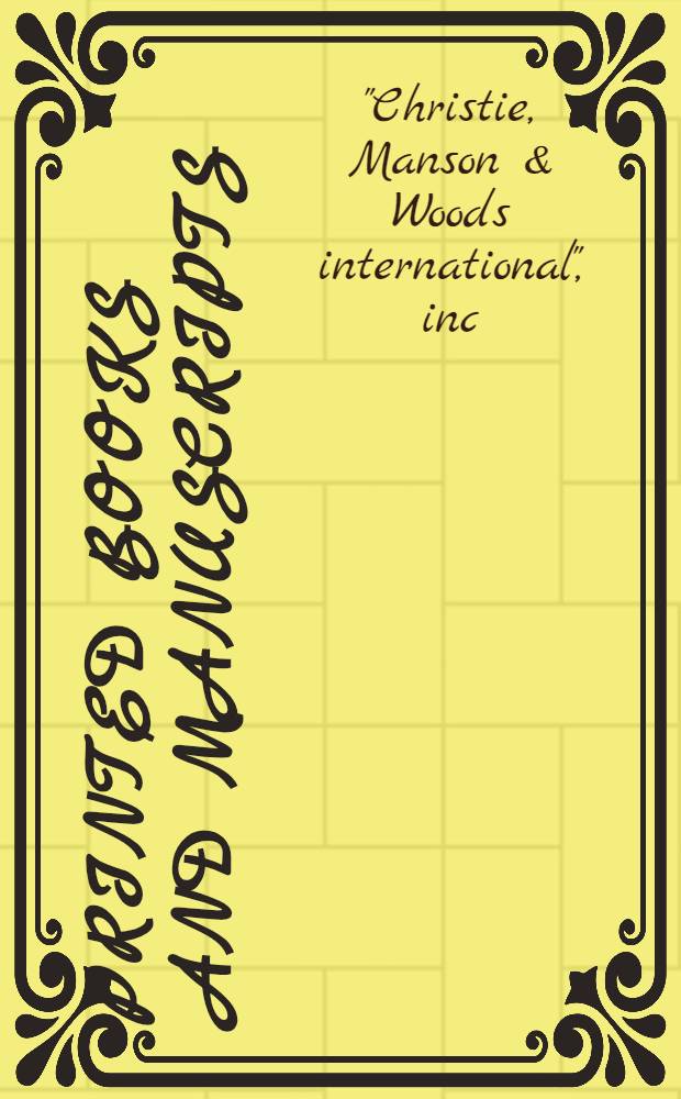 Printed books and manuscripts : The properties of Hugh Bullock a. from various sources : A cat. of publ. auction, New York, Nov. 13, 1987 = Кристи.Печатные книги и рукописи.