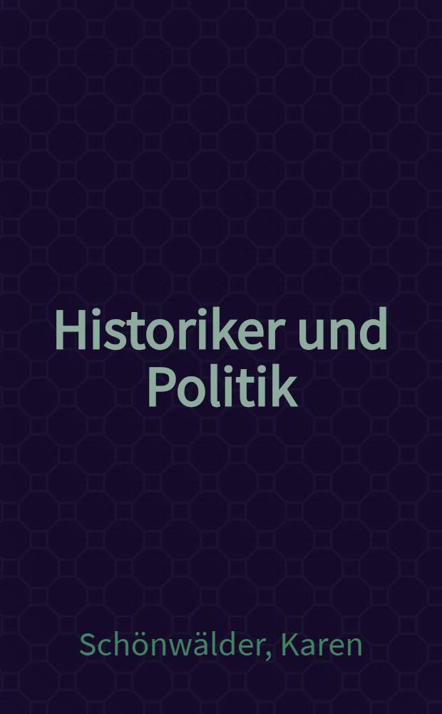 Historiker und Politik : Geschichtswiss. im Nationalsozialismus = Историки и полотика. Историчнская наука в национал-социализме. Дискуссия немецких историков по вопросам идеологии и практики внешней политики Германского рейха 1933-1945.