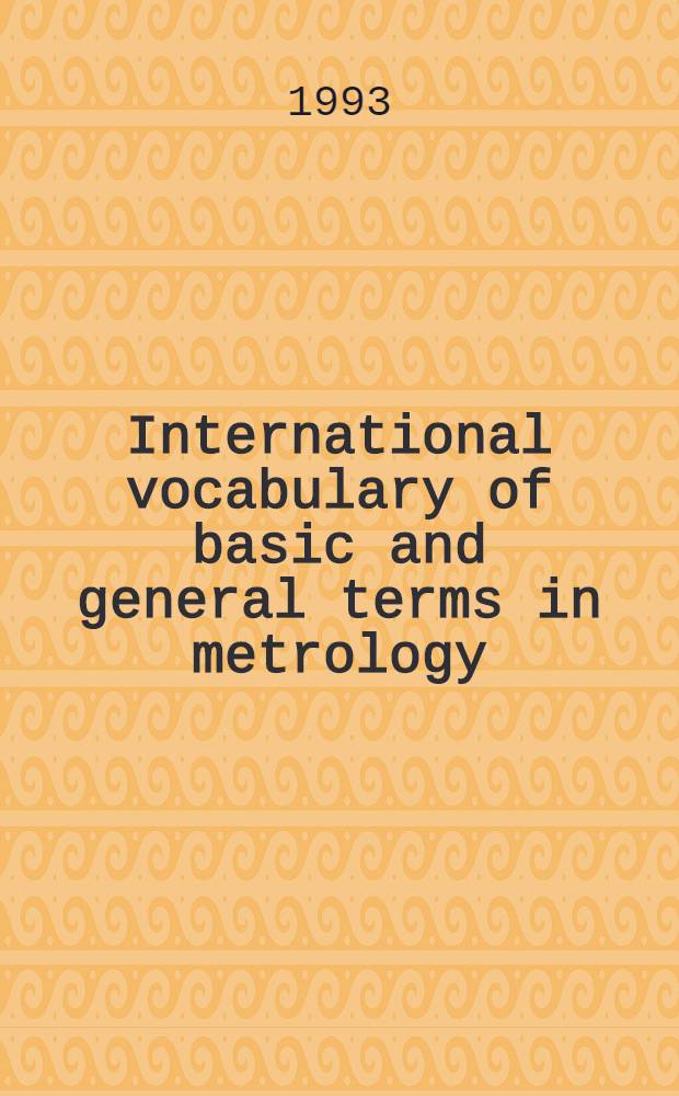 International vocabulary of basic and general terms in metrology = Vocabulaire international des termes fondamentaux et généraux de métrologie = Международный словарь основных и общих терминов в метрологии.