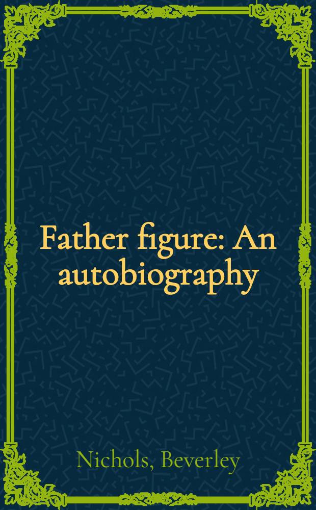 Father figure : An autobiography