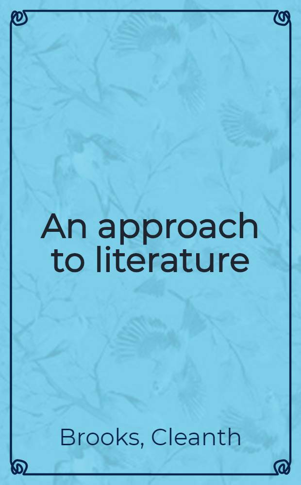 An approach to literature : Fiction, poetry, drama