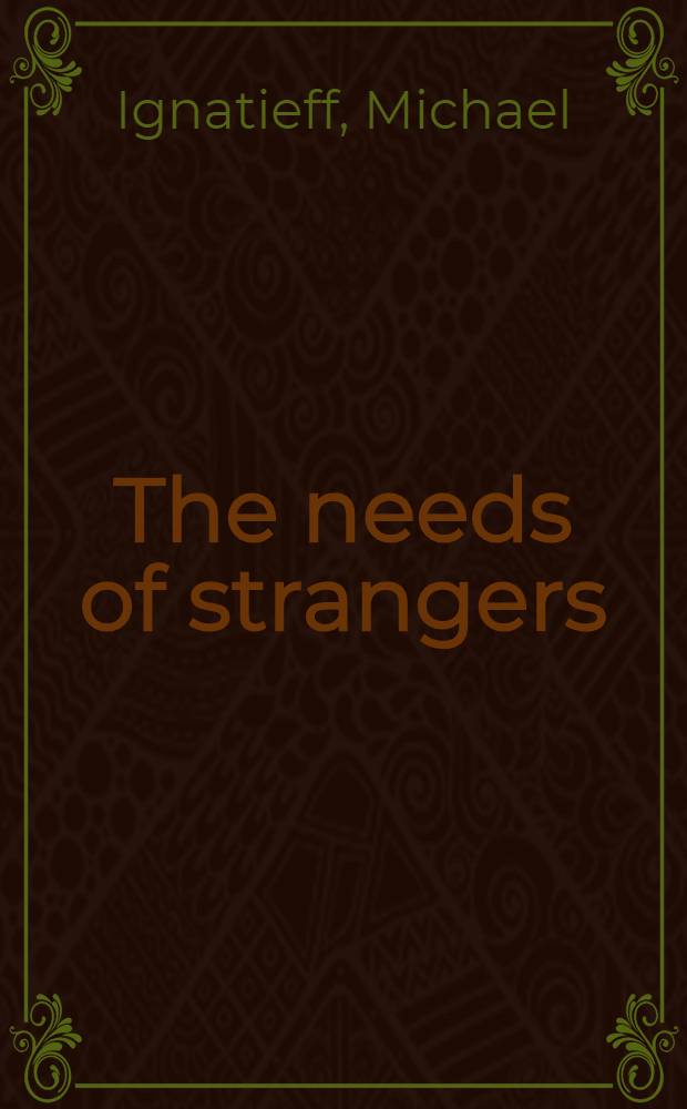 The needs of strangers = Нужды чужаков.