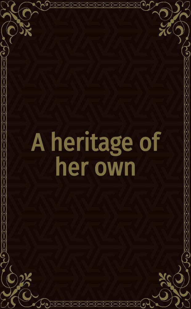 A heritage of her own : Toward a new social history of Amer. women = Ее наследство. К новой социальной истории американских женщин.