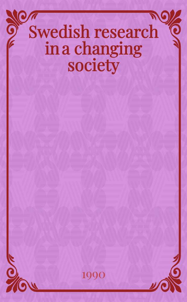Swedish research in a changing society : The Bank of Sweden tercentenary foundation, 1965-1990 = Шведские исследования изменяющегося общества.