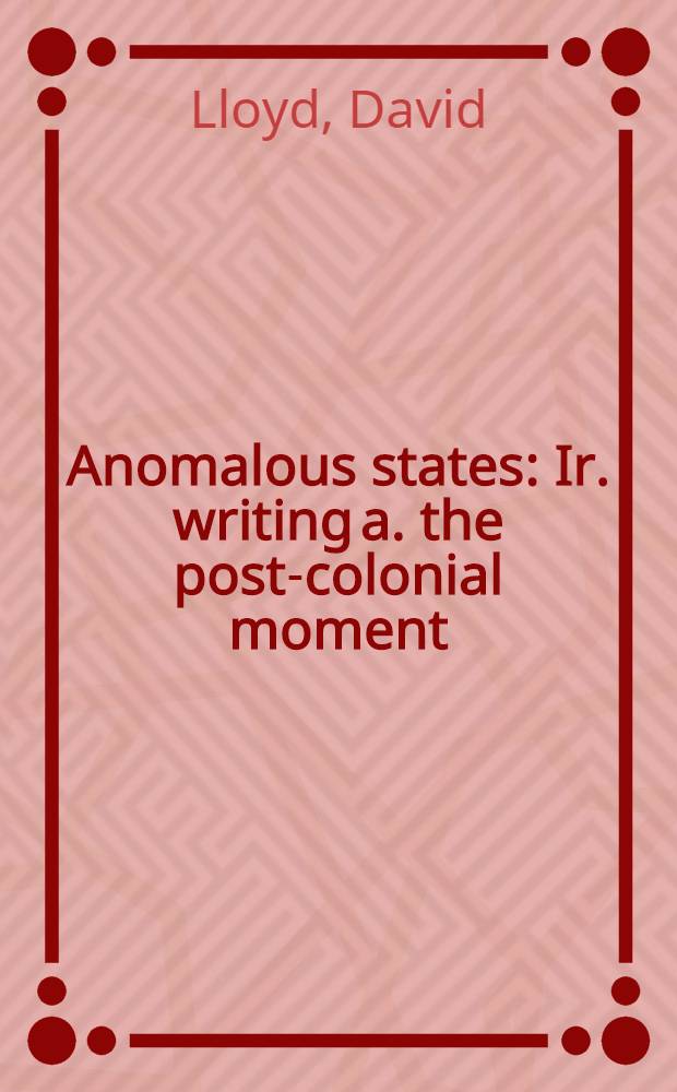 Anomalous states : Ir. writing a. the post-colonial moment