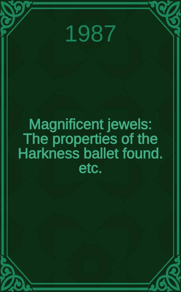 Magnificent jewels : The properties of the Harkness ballet found. etc. : A cat. of publ. auction, New York, Apr. 28, 1987 = Кристи.Прекрасные ювелирные изделия.