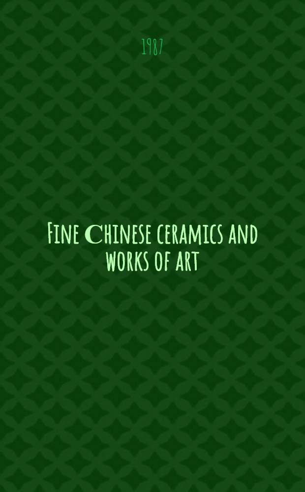 Fine Сhinese ceramics and works of art : The properties of Mrs. Lawton M. Hartman III a. from various sources : A cat. of publ. auction, New York, Dec. 10, 1987 = Кристи.Китайские керамические изделия и произведения искусства.