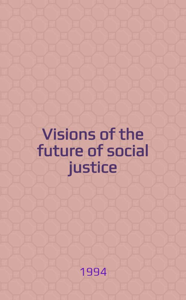 Visions of the future of social justice : Essays on the occasion of the ILO's 75th anniversary = Будущее социальной справедливости.