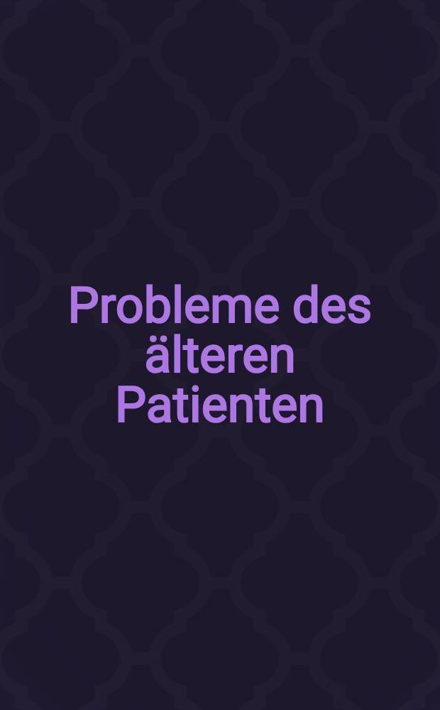 Probleme des älteren Patienten = Проблемы пожилых пациентов.