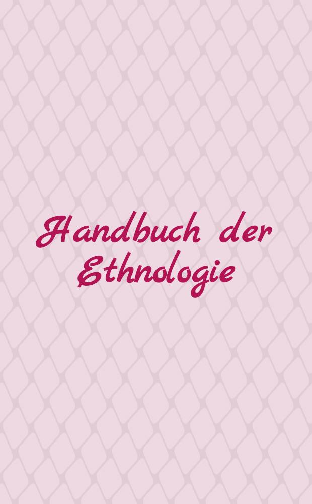Handbuch der Ethnologie : Festschrift für Ulla Johansen = Справочник по этнологии. Юбилейное иэд. в честь Уллы Йохансен.