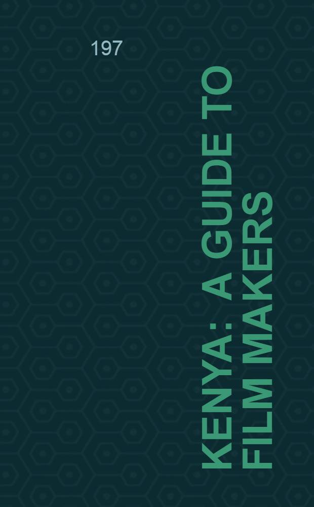 Kenya : A guide to film makers = Кения.Справочник киномастеров.