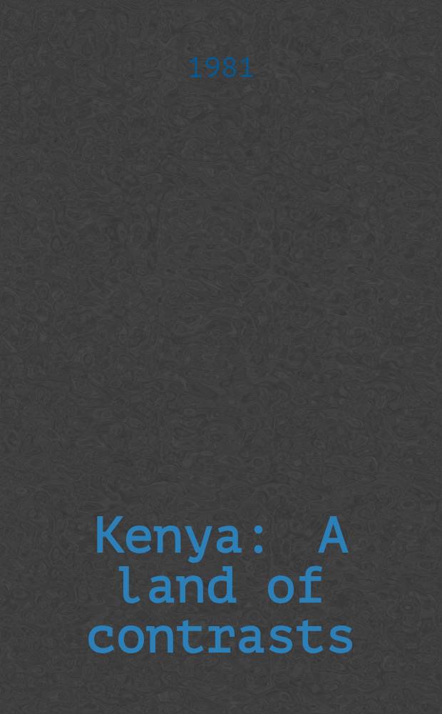 Kenya : A land of contrasts = Кения земля контрастов..