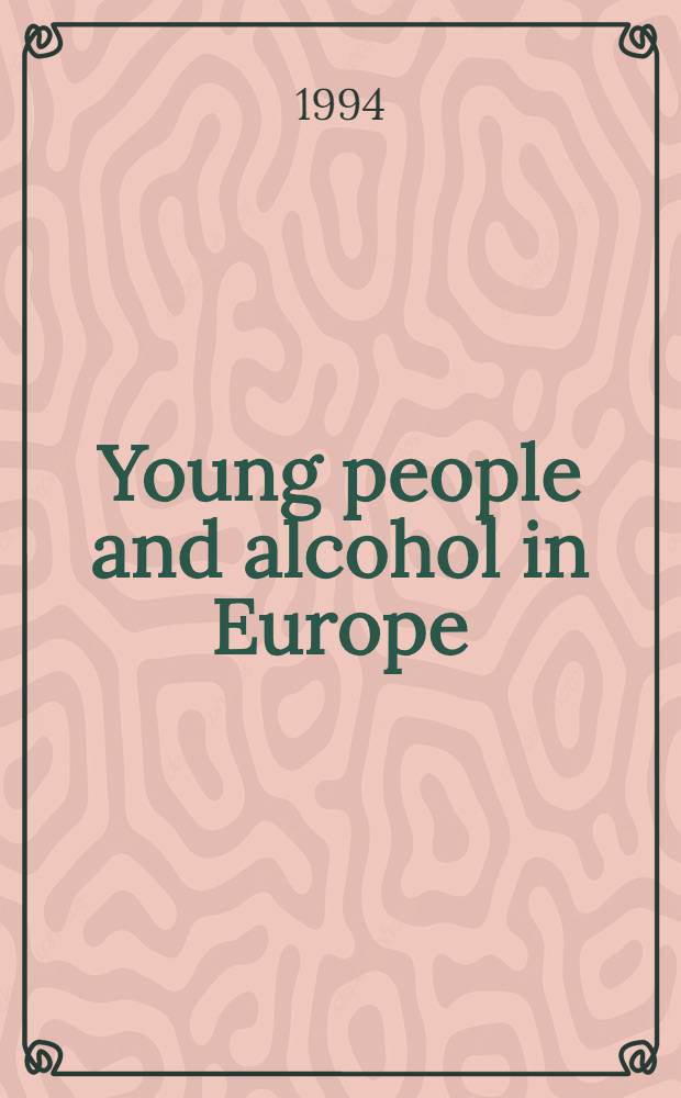 Young people and alcohol in Europe : A tool for monitoring consumption patterns a. institutional action policies : A study made in collab. with Progetto Europa = Молодежь и алкоголь в Европе.