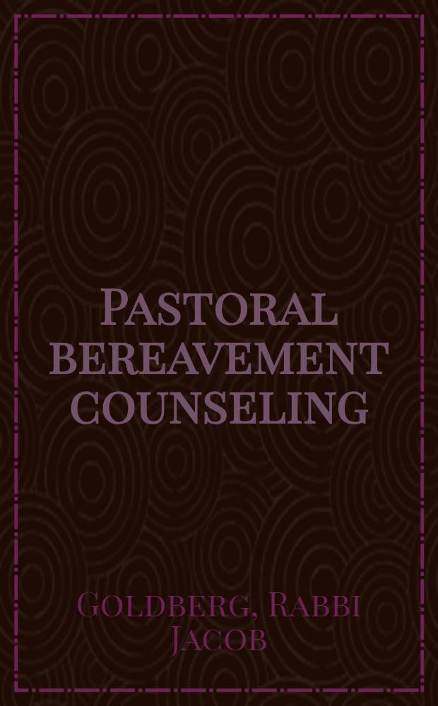Pastoral bereavement counseling : A structured program to help mourners = Соборные рекомендации при тяжелой утрате. Структурированная программа в помощь плакальщикам.