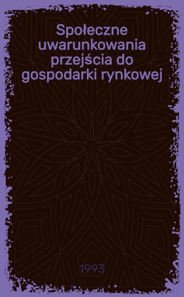 Społeczne uwarunkowania przejścia do gospodarki rynkowej = Общественные условия перехода к рыночной экономике.