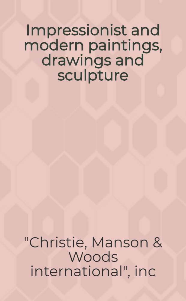 Impressionist and modern paintings, drawings and sculpture : Incl. the properties of the America-Israel cultural found., inc. etc. : A cat. of publ. auction, New York, Nov. 4, 1982 = Кристи.Импрессионистские и современные картины,рисунки и скульптура.