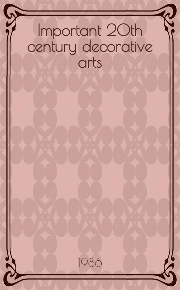 Important 20th century decorative arts : The property of the Nat. museum of Amer. art : A cat . of publ. auction, New York, Dec. 13, 1986 = Кристи.Значительное декоративное искусство 20в..