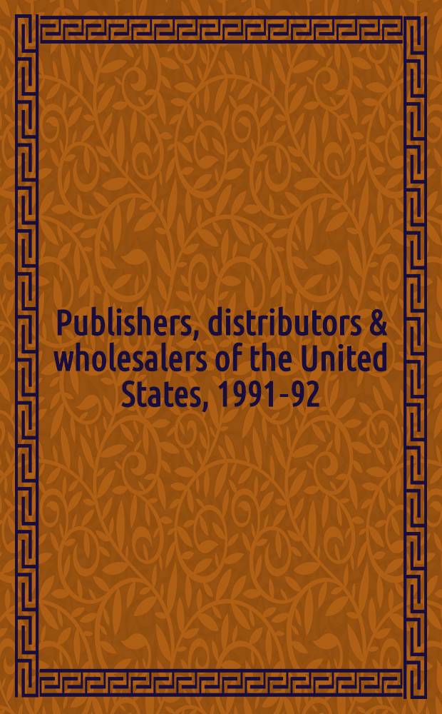 Publishers, distributors & wholesalers of the United States, 1991-92 : A directory of publ., distributors, assoc., wholesalers, software producers a. manufacturers listing ed. a. ordering addresses, a. an ISBN publ. prefix index : Now incl. publ. FAX inform. = Издатели,дистрибьютеры и оптовики в Соединeнных Штатах Америки 1991-92.