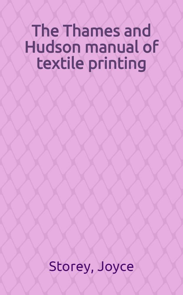 The Thames and Hudson manual of textile printing = Учебник по печатанию на тканях.