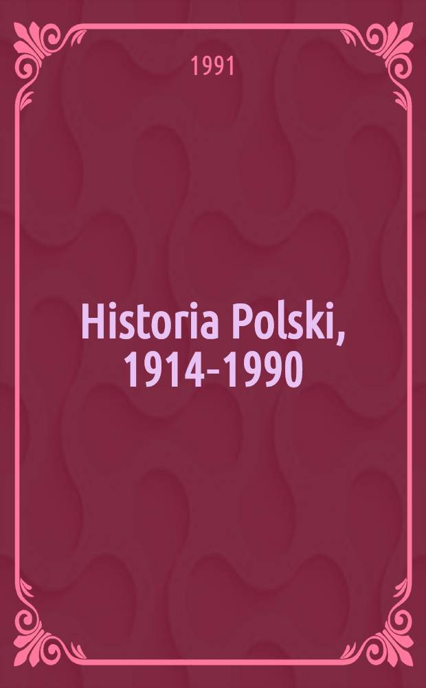 Historia Polski, 1914-1990 = Польская история 1914-1990.