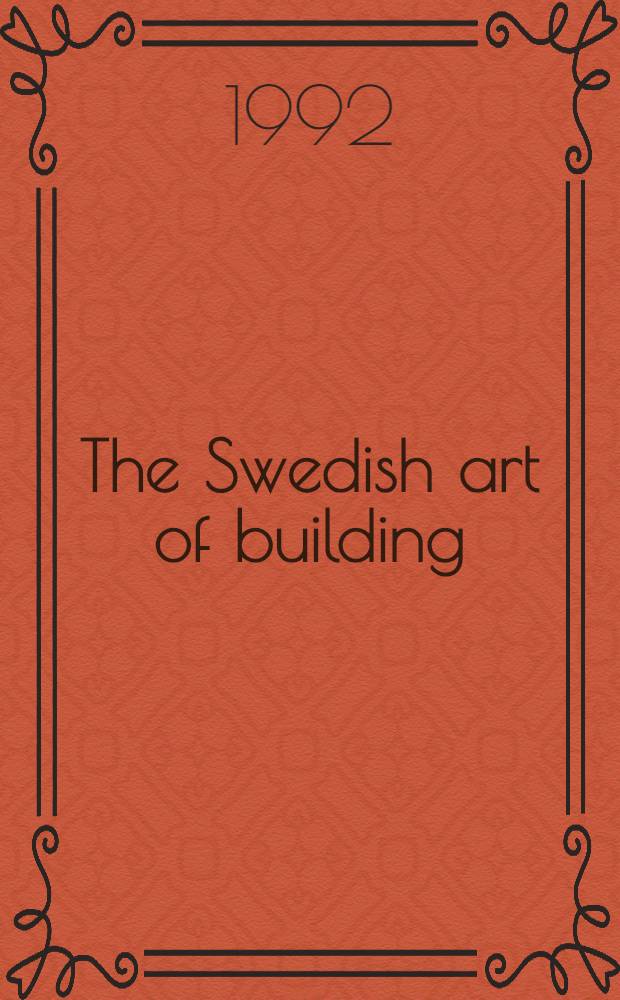 The Swedish art of building : An album = Шведское искусство строительства.