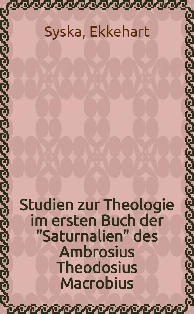 Studien zur Theologie im ersten Buch der "Saturnalien" des Ambrosius Theodosius Macrobius = Изучение теологии в первой книге сатурналий Амброзия Феодосия Макробиуса.