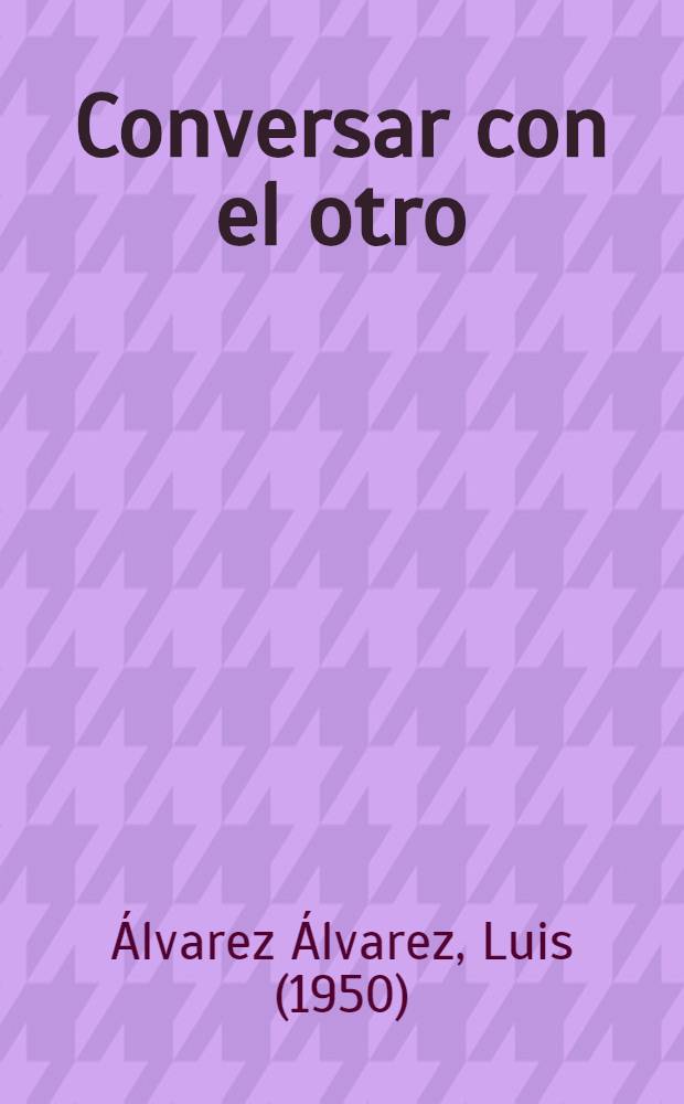 Conversar con el otro : Cr&iacute;tica lit.