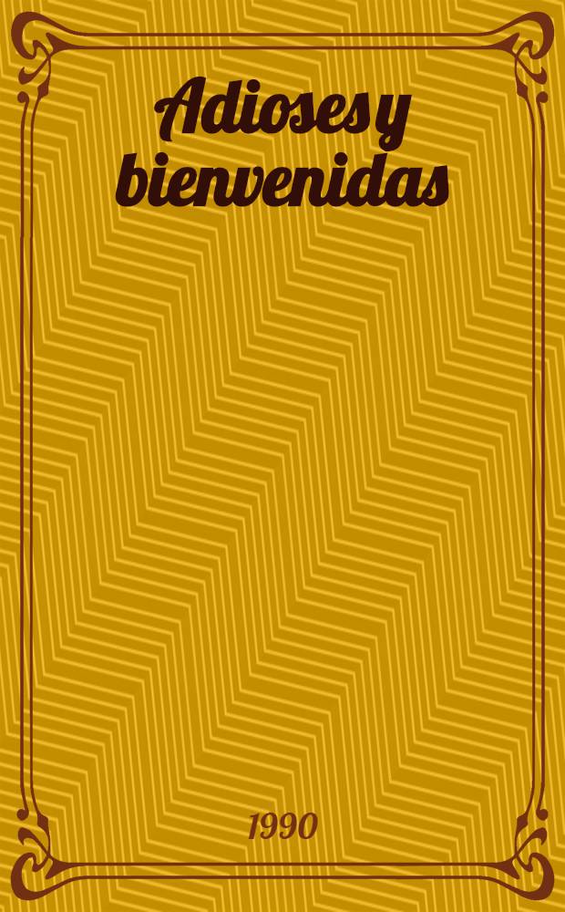 Adioses y bienvenidas : Novela