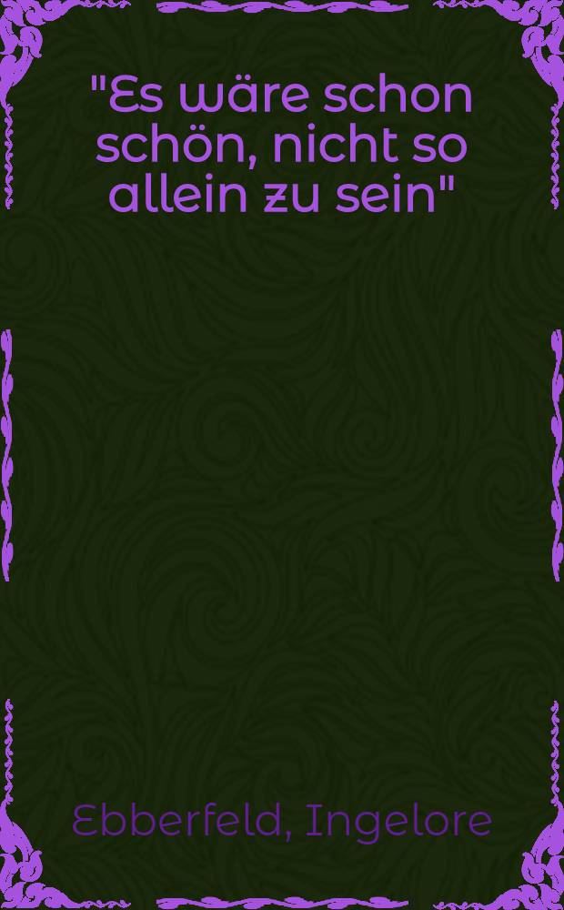 "Es wäre schon schön, nicht so allein zu sein" : Sexualität von Frauen im Alter = "Это было бы уже прекрасно, быть не таким одиноким". Сексуальность женщин в старости..