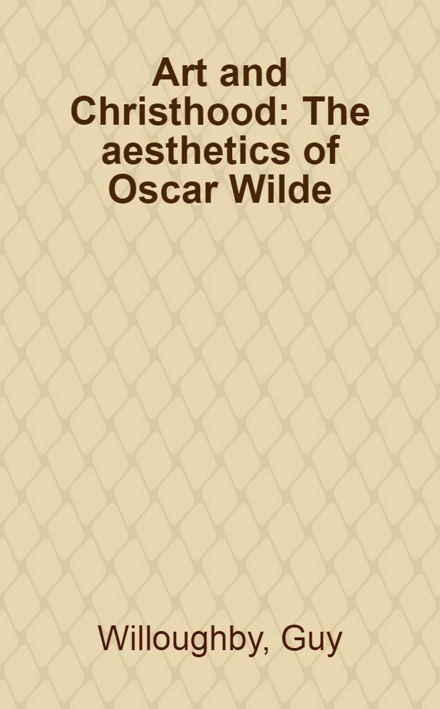 Art and Christhood : The aesthetics of Oscar Wilde