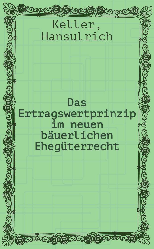 Das Ertragswertprinzip im neuen bäuerlichen Ehegüterrecht : Diss = Принцип доходности имущества в новом крестьянском праве,регулирующем имущественные отношения супругов.