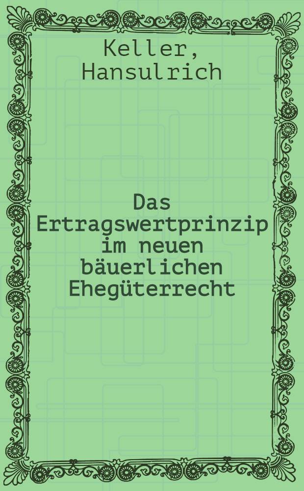 Das Ertragswertprinzip im neuen bäuerlichen Ehegüterrecht : Diss = Принцип доходности имущества в новом крестьянском праве,регулирующем имущественные отношения супругов.